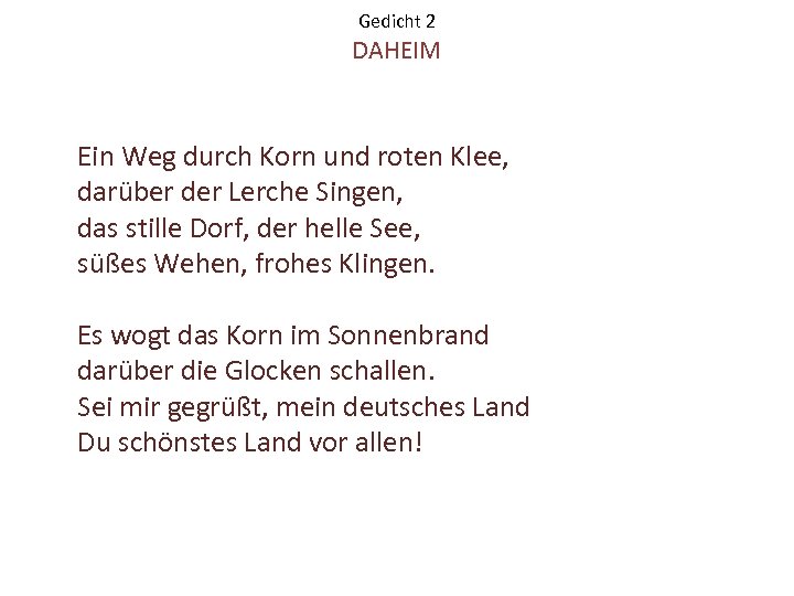 Gedicht 2 DAHEIM Ein Weg durch Korn und roten Klee, darüber der Lerche Singen,