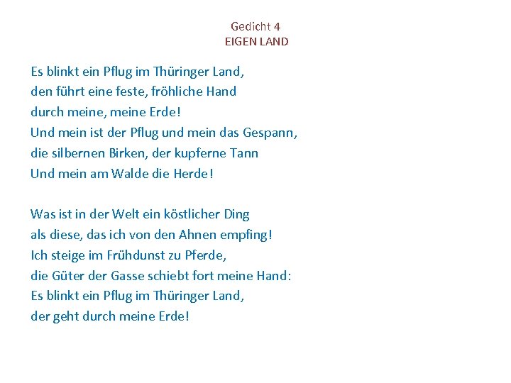 Gedicht 4 EIGEN LAND Es blinkt ein Pflug im Thüringer Land, den führt eine