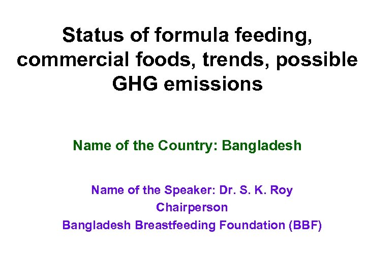 Status of formula feeding, commercial foods, trends, possible GHG emissions Name of the Country: