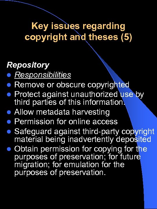 Key issues regarding copyright and theses (5) Repository l Responsibilities l Remove or obscure