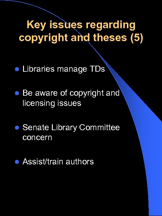 Key issues regarding copyright and theses (5) l Libraries manage TDs l Be aware