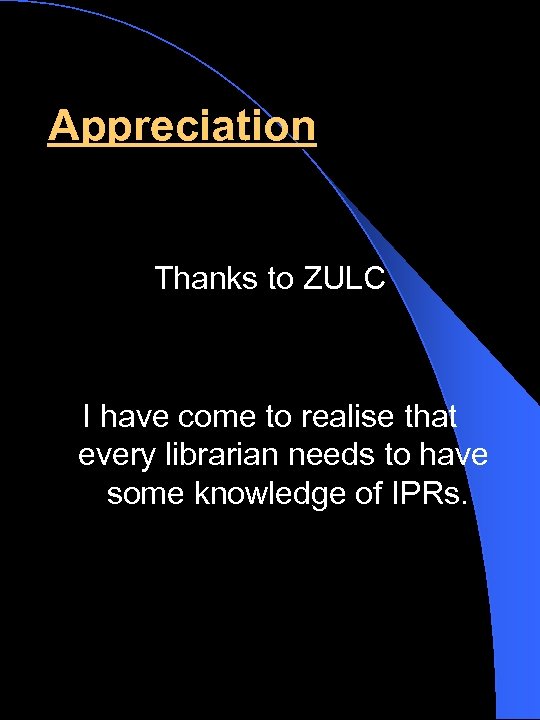 Appreciation Thanks to ZULC I have come to realise that every librarian needs to