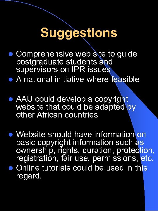 Suggestions Comprehensive web site to guide postgraduate students and supervisors on IPR issues l