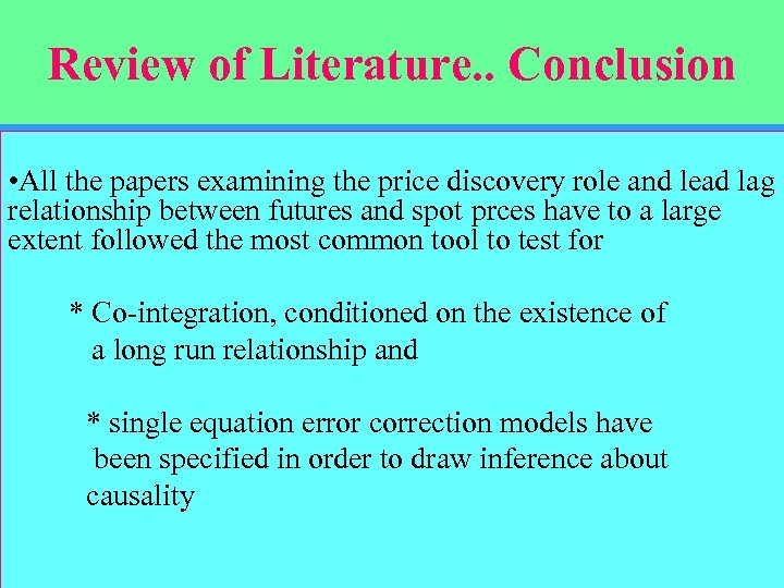 Review of Literature. . Conclusion • All the papers examining the price discovery role