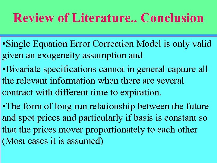 Review of Literature. . Conclusion • Single Equation Error Correction Model is only valid