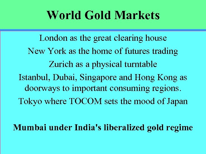 World Gold Markets London as the great clearing house New York as the home