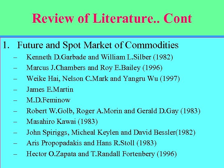Review of Literature. . Cont 1. Future and Spot Market of Commodities – –