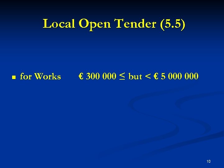 Local Open Tender (5. 5) n for Works € 300 000 ≤ but <