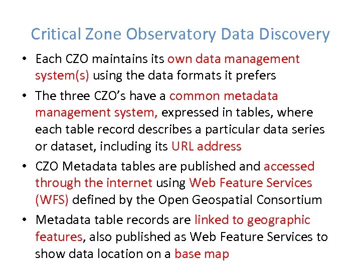 Critical Zone Observatory Data Discovery • Each CZO maintains its own data management system(s)