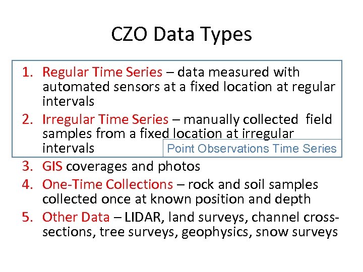 CZO Data Types 1. Regular Time Series – data measured with automated sensors at