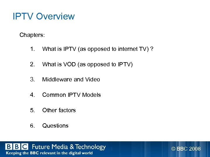 IPTV Overview Chapters: 1. What is IPTV (as opposed to internet TV) ? 2.