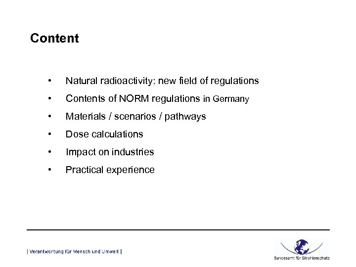 Content • Natural radioactivity: new field of regulations • Contents of NORM regulations in