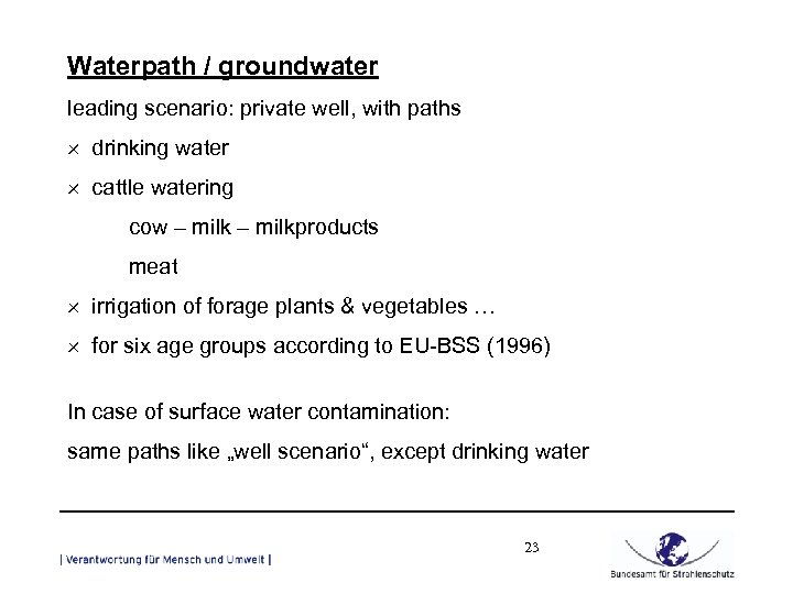 Waterpath / groundwater leading scenario: private well, with paths ´ drinking water ´ cattle