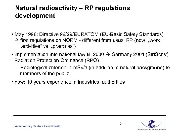 Natural radioactivity – RP regulations development • May 1996: Directive 96/29/EURATOM (EU-Basic Safety Standards)
