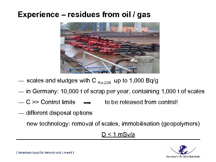 Experience – residues from oil / gas — scales and sludges with C Ra-226