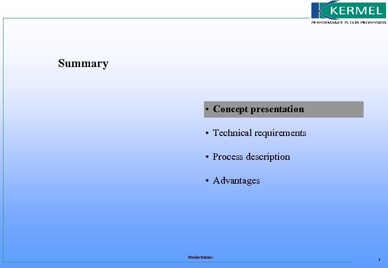 Summary • Concept presentation • Technical requirements • Process description • Advantages Rhodia Kermel