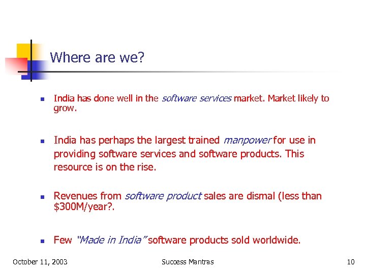 Where are we? n n India has done well in the software services market.