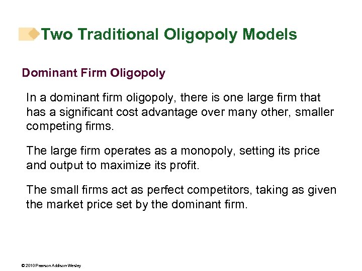 Two Traditional Oligopoly Models Dominant Firm Oligopoly In a dominant firm oligopoly, there is