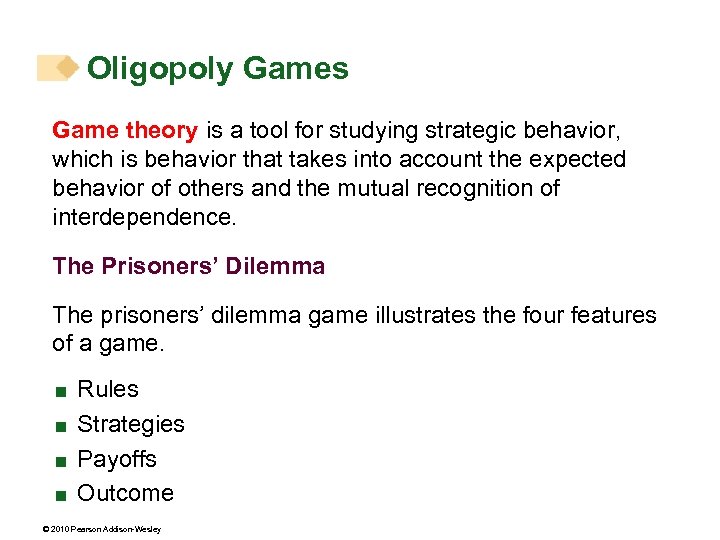 Oligopoly Games Game theory is a tool for studying strategic behavior, which is behavior