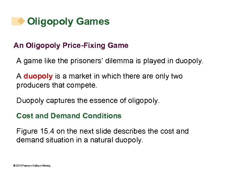 Oligopoly Games An Oligopoly Price-Fixing Game A game like the prisoners’ dilemma is played