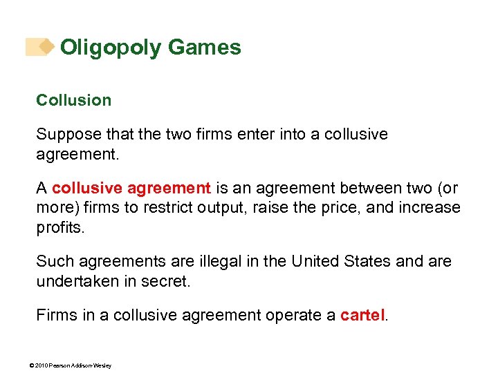 Oligopoly Games Collusion Suppose that the two firms enter into a collusive agreement. A
