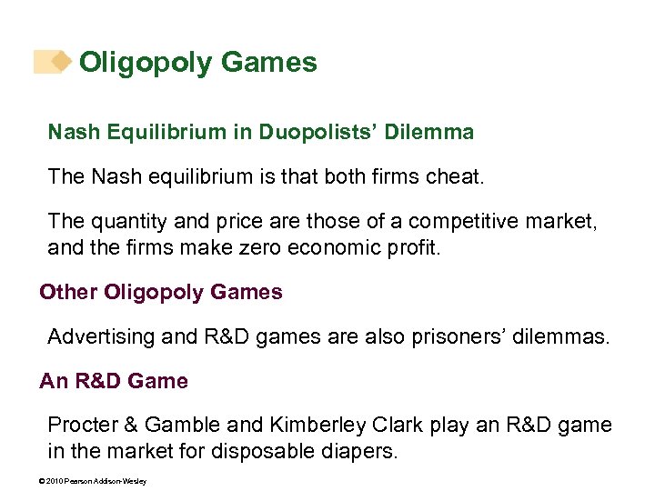 Oligopoly Games Nash Equilibrium in Duopolists’ Dilemma The Nash equilibrium is that both firms
