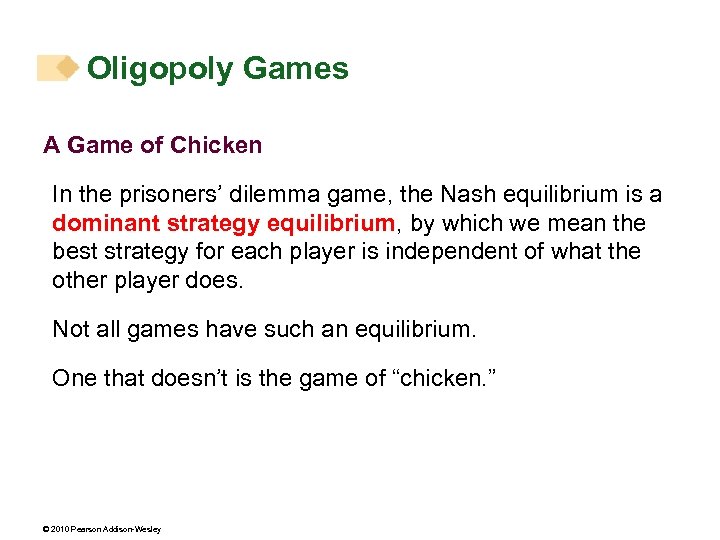 Oligopoly Games A Game of Chicken In the prisoners’ dilemma game, the Nash equilibrium