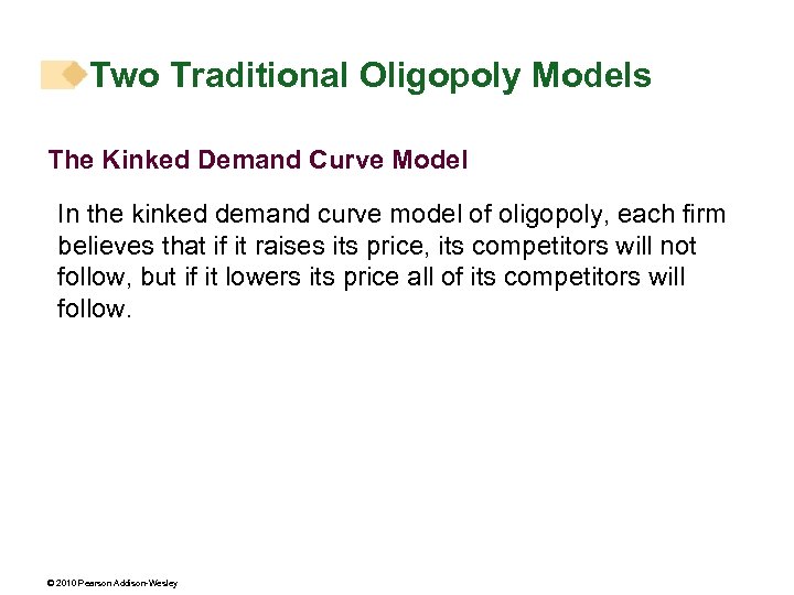 Two Traditional Oligopoly Models The Kinked Demand Curve Model In the kinked demand curve