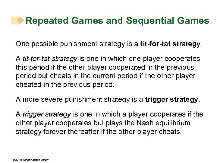 Repeated Games and Sequential Games One possible punishment strategy is a tit-for-tat strategy. A