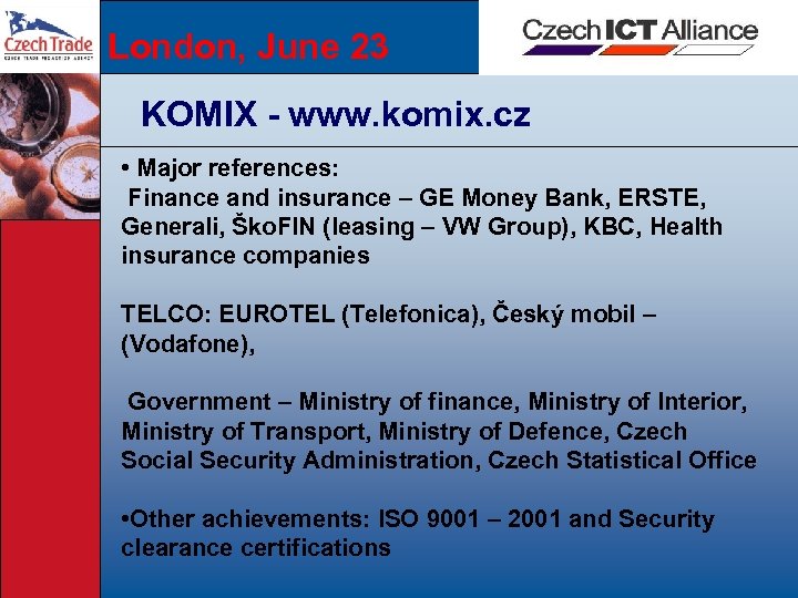 London, June 23 KOMIX - www. komix. cz • Major references: Finance and insurance