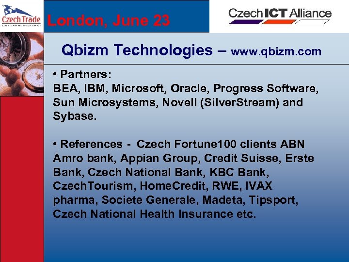 London, June 23 Qbizm Technologies – www. qbizm. com • Partners: BEA, IBM, Microsoft,