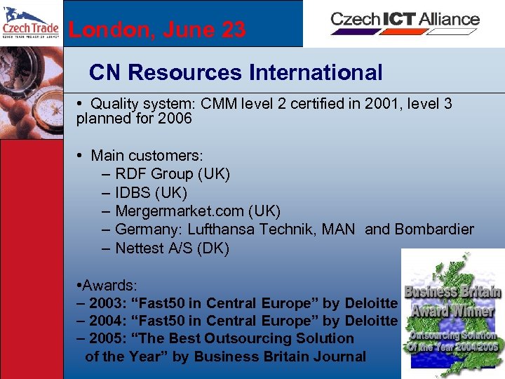 London, June 23 CN Resources International • Quality system: CMM level 2 certified in