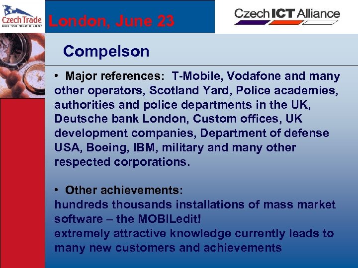 London, June 23 Compelson • Major references: T-Mobile, Vodafone and many other operators, Scotland