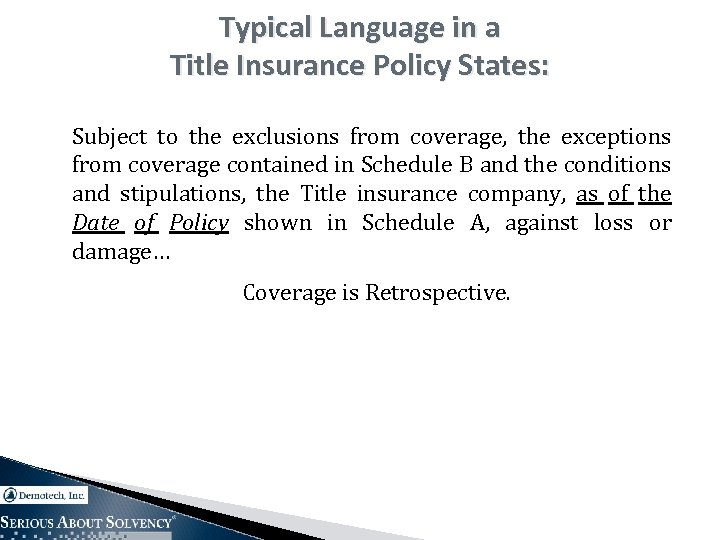 Typical Language in a Title Insurance Policy States: Subject to the exclusions from coverage,