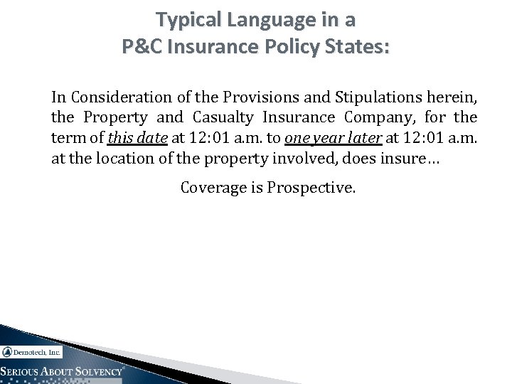 Typical Language in a P&C Insurance Policy States: In Consideration of the Provisions and