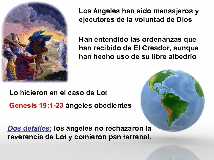 Los ángeles han sido mensajeros y ejecutores de la voluntad de Dios Han entendido