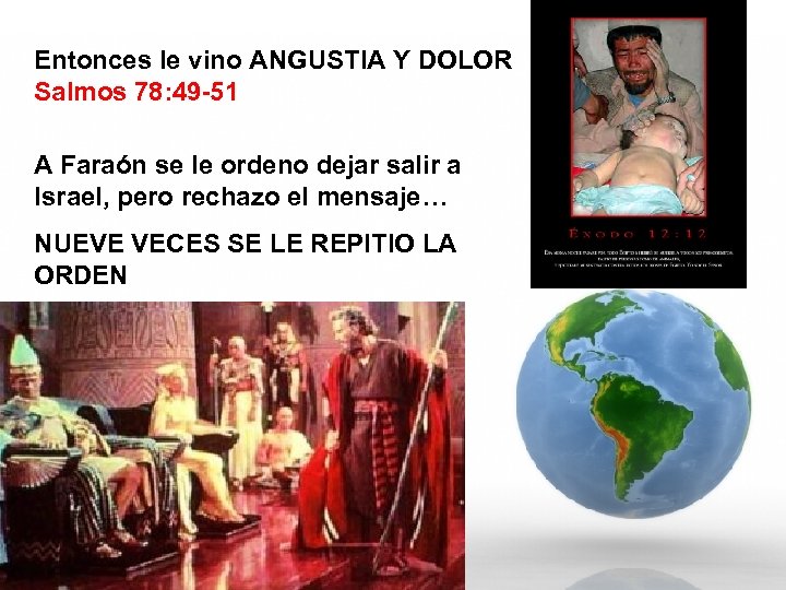 Entonces le vino ANGUSTIA Y DOLOR Salmos 78: 49 -51 A Faraón se le
