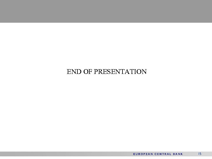 END OF PRESENTATION 15 