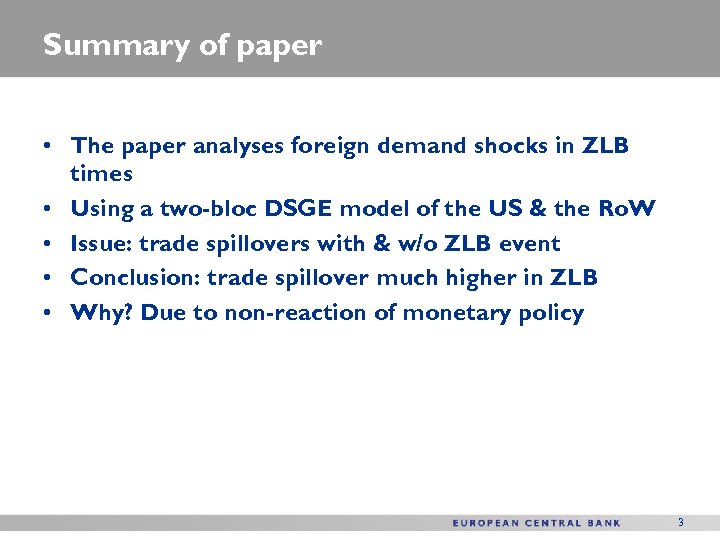 Summary of paper • The paper analyses foreign demand shocks in ZLB times •