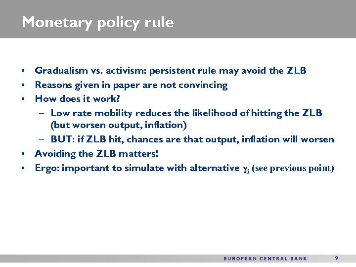 Monetary policy rule • Gradualism vs. activism: persistent rule may avoid the ZLB •