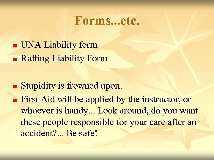 Forms. . . etc. n n UNA Liability form Rafting Liability Form Stupidity is