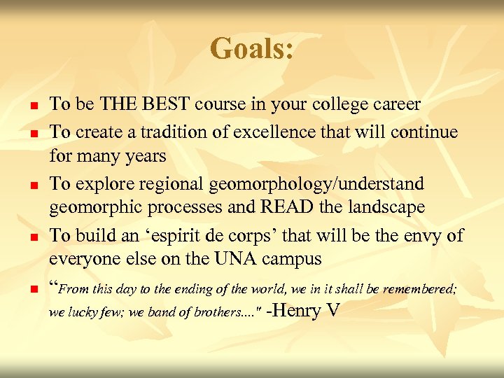Goals: n n n To be THE BEST course in your college career To