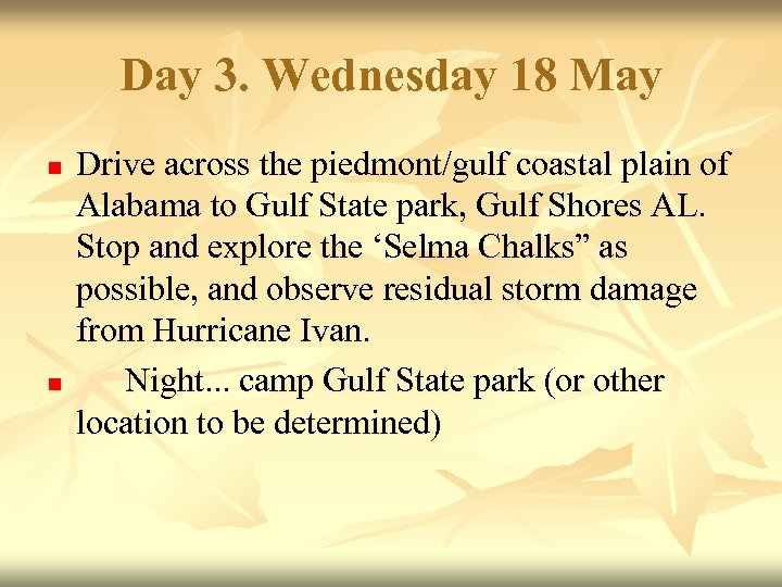 Day 3. Wednesday 18 May n n Drive across the piedmont/gulf coastal plain of