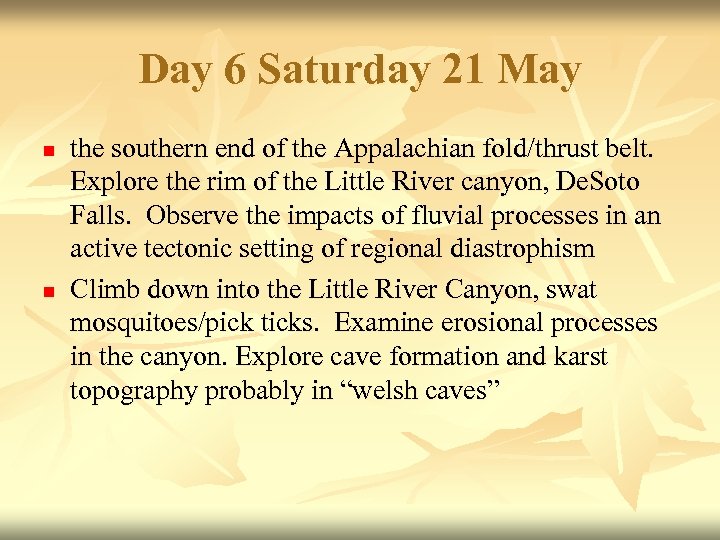 Day 6 Saturday 21 May n n the southern end of the Appalachian fold/thrust
