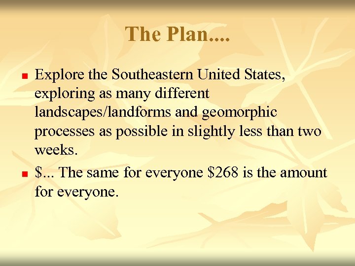 The Plan. . n n Explore the Southeastern United States, exploring as many different