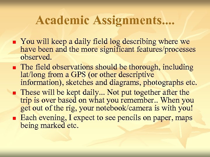 Academic Assignments. . n n You will keep a daily field log describing where