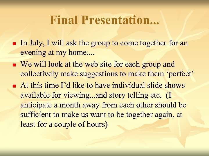Final Presentation. . . n n n In July, I will ask the group