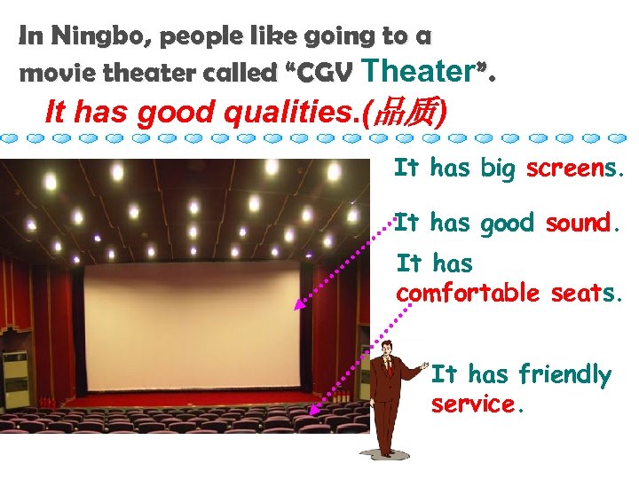 In Ningbo, people like going to a movie theater called “CGV Theater”. It has