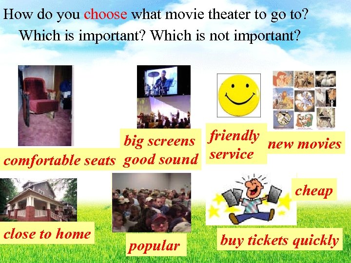 How do you choose what movie theater to go to? Which is important? Which