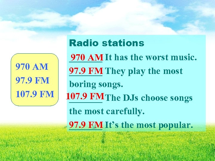 970 AM 97. 9 FM 107. 9 FM Radio stations _______ It has the